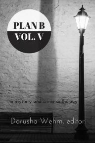 Title: Plan B: Volume V, Author: Darusha Wehm