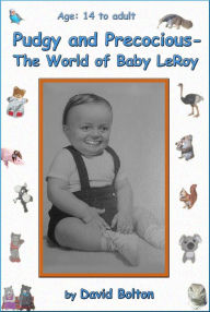 Title: Pudgy and Precocious: The World of Baby LeRoy, Author: David Bolton