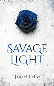 Title: Savage Light, Author: Janeal Falor