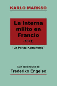 Title: La Interna Milito en Francio (La Pariza Komunumo; traduko al Esperanto), Author: Karlo Markso