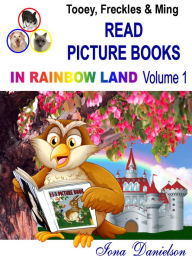 Title: Tooey, Freckles & Ming Read Picture Books In Rainbow Land Volume 1, Author: Iona Danielson