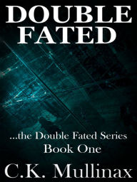 Title: Double Fated (Book One), Author: C.K. Mullinax