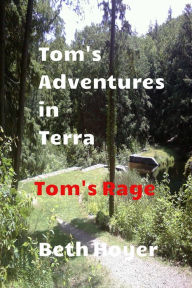 Title: Tom's Adventures in Terra: Tom's Rage, Author: Beth Hoyer