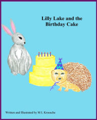 Title: Lilly Lake and the Birthday Cake, Author: M L Kroesche