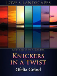 Title: Knickers in a Twist, Author: Ofelia Grand