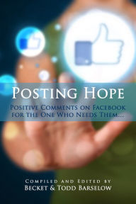 Title: Posting Hope: Positive Comments on Facebook for the One Who Needs Them, Author: Becket