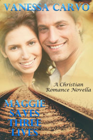 Title: Maggie Saves Three Lives (A Christian Romance Novella), Author: Vanessa Carvo