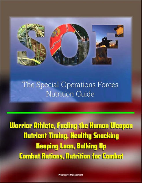 The Special Operations Forces (SOF) Nutrition Guide - Warrior Athlete ...