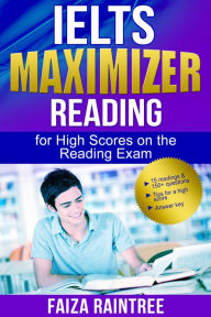 Title: IELTS Reading Maximizer: For High Scores on the Reading Exam, Author: Faiza Raintree