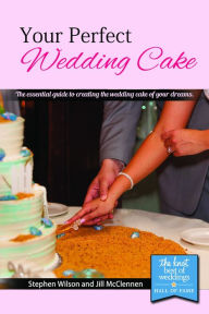 Title: Your Perfect Wedding Cake, Author: Stephen Wilson