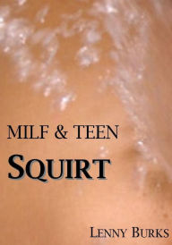 Title: MILF and Teen Squirt, Author: Lenny Burks