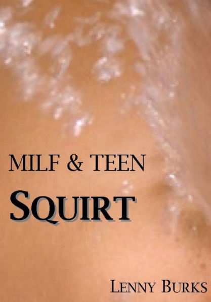 MILF and Teen Squirt