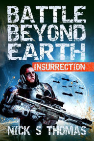 Title: Battle Beyond Earth: Insurrection, Author: Nick S. Thomas