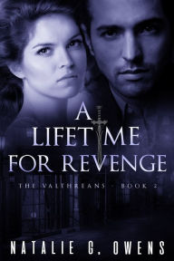 Title: A Lifetime for Revenge (The Valthreans: Book 2), Author: Natalie G. Owens