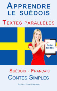 Title: Apprendre le su?dois - Textes parall?les (Fran?ais - Su?dois) Contes Simples, Author: Polyglot Planet Publishing