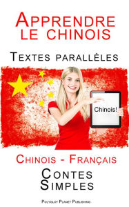 Title: Apprendre le chinois - Textes parall?les (Fran?ais - Chinois) Contes Simples, Author: Polyglot Planet Publishing