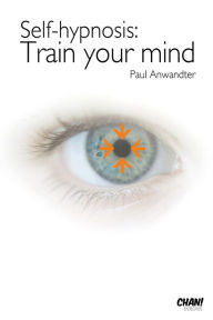 Title: Self Hypnosis Train your Mind, Author: Paul Anwandter