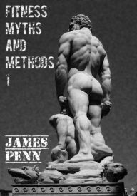 Title: Fitness Myths and Methods Part 1, Author: James Penn