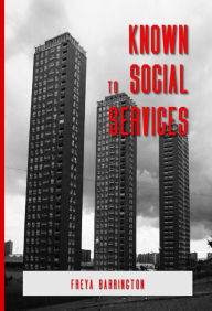 Title: Known to Social Services, Author: Freya Barrington