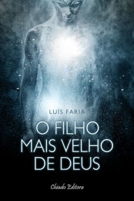 Title: O Filho Mais Velho de Deus, Author: Luís Faria