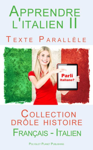 Apprendre l'italien II - Texte parall?le - Collection dr?le histoire (Fran?ais - Italien)