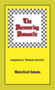 Title: The Recovering Romantic, Author: Waterford Adams