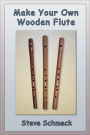 Make Your Own Wooden Flute