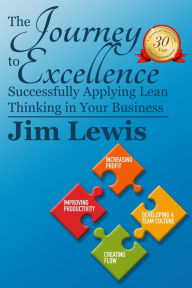 Title: The Journey to Excellence: Successfully Applying Lean Thinking in Your Business, Author: James Lewis