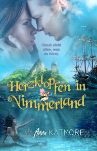 Title: Herzklopfen in Nimmerland, Author: Anna Katmore