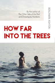 Title: How Far into the Trees, Author: Benjamin Ashton