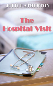 Title: The Hospital Visit, Author: Juliet Atherton