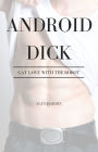 Android Dick (Complete Series): Gay Love with the Robot