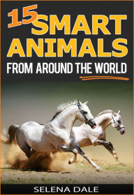 Title: 15 Smart Animals From Around The World, Author: Selena Dale