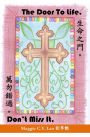 The Door To Life. Don't Miss It. sheng ming zhi men.wan wu cuo guo.(English version)