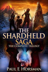 Title: The Shardheld Saga, Author: Paul E. Horsman