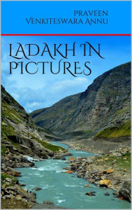 Title: Ladakh in Pictures, Author: Praveen Venkiteswara Annu