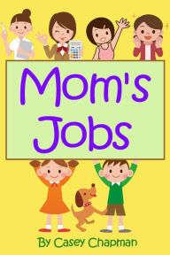 Title: Mom's Jobs, Author: Casey Chapman