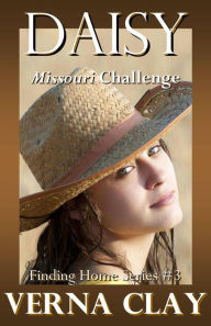 Title: Missouri Challenge: Daisy (Finding Home Series #3), Author: Verna Clay