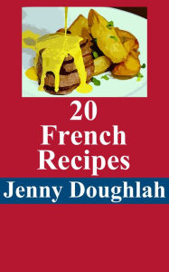 Title: 20 French Recipes, Author: Jenny Doughlah