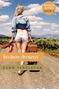 Title: Broken Dreams, Author: Dawn Pendleton