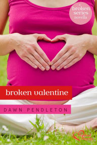 Title: Broken Valentine, Author: Dawn Pendleton