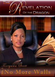 Title: The Revelation of the Dragon: No More Walls, Author: Terryann Scott