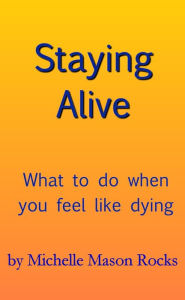 Title: Staying Alive, Author: Michelle Mason Rocks