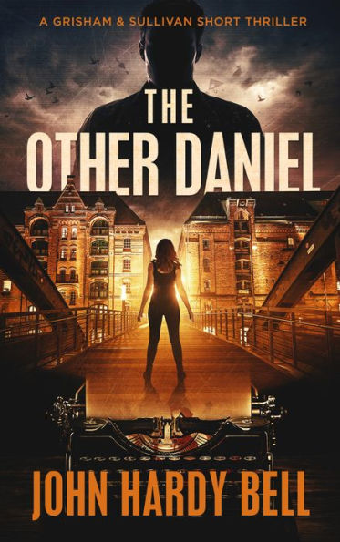 The Other Daniel: A Grisham & Sullivan Short Thriller
