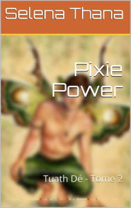 Title: Pixie Power, Author: Selena Thana