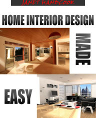 Title: Home Interior Design Made Easy, Author: Janet Handcook