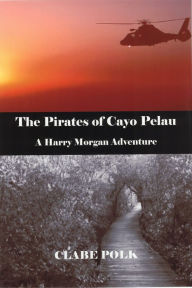 Title: The Pirates of Cayo Pelau, Author: Clabe Polk