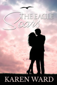 Title: The Eagle Soars, Author: Karen Ward