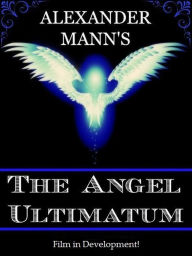 Title: The Angel Ultimatum, Author: Alexander Mann