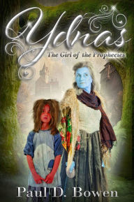 Title: Ydnas: The Girl of the Prophecies, Author: Paul D. Bowen